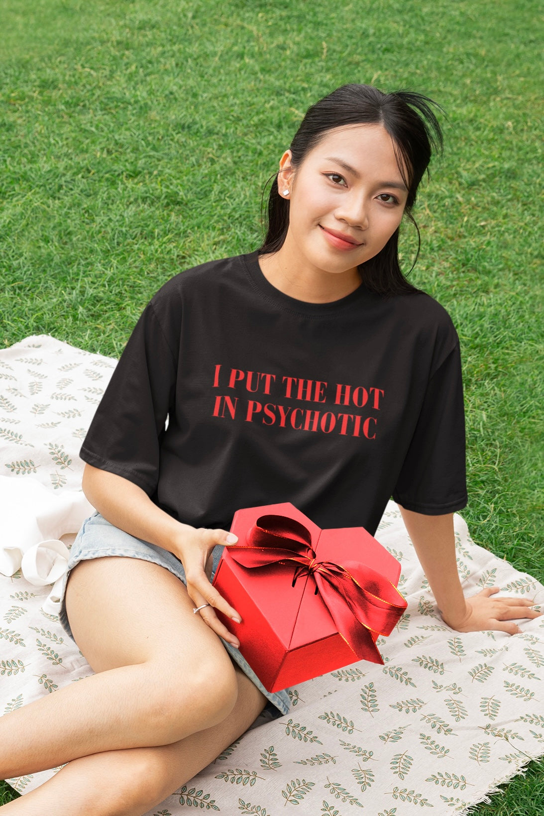 I put the HOT in PSYCHOTIC Oversized T-Shirt