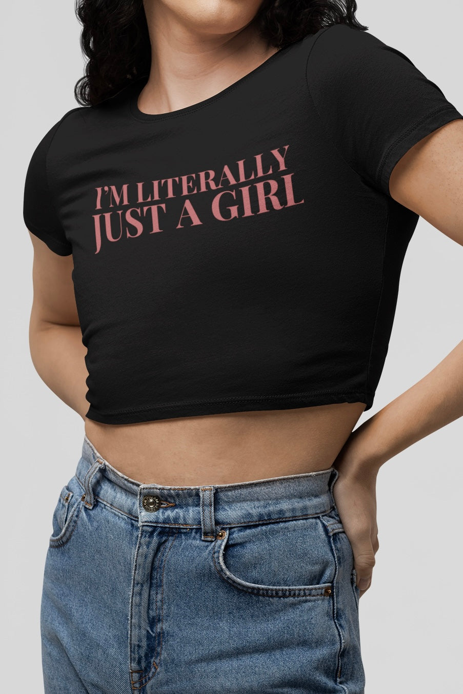 I'm Literally Just A Girl Crop Top