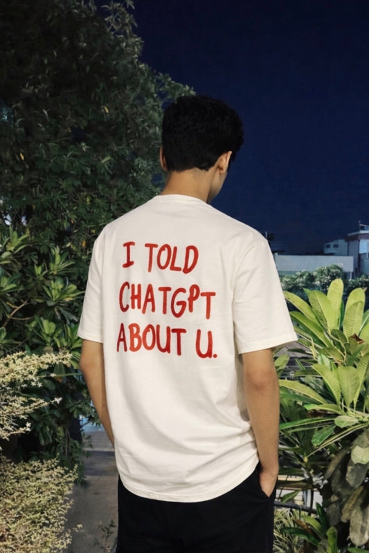 I Told ChatGPT About u Unisex Oversized T-shirt