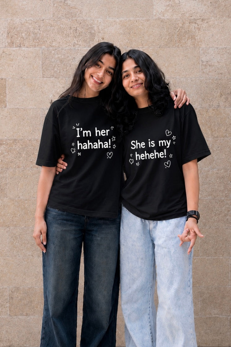 Pack of 2: She is my hehehe! And I’m her hahaha! Matching Oversized T-shirts (Front Side Printed)
