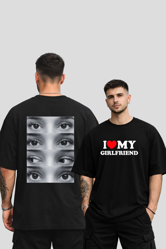 I Love My Girlfriend Front Print with Custom Eye Back Print Oversized Tee