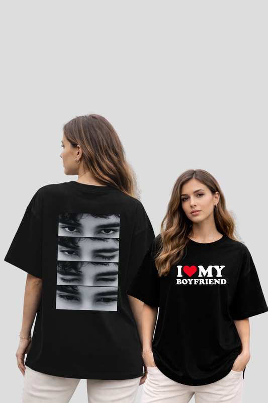 I Love My Boyfriend Front Print with Custom Eye Back Print Oversized Tee