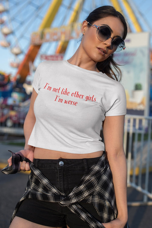 I’m not like other girls Crop T-shirt (Woman’s Crop Top)